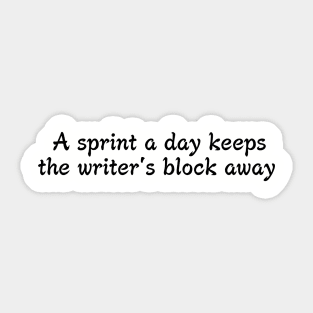 A sprint a day keeps the writer's block away Sticker